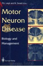 MOTOR NEURON DISEASE:BIOLOGY AND MANAGEMENT PDF电子版封面 3540196854 P.N.LEIGN AND M.SWASH