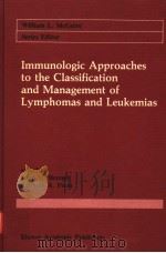 IMMUNOLOGIC APPROACHES TO THE CLASSIFICATION AND MANAGEMENT OF LYMPHOMAS AND LEUKEMIAS（1988 PDF版）
