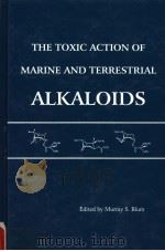THE TOXIC ACTION OF MARINE AND TERRESTRIAL ALKALOIDS 1995 PDF电子版封面 1880293048 MURRAY S.BLUM