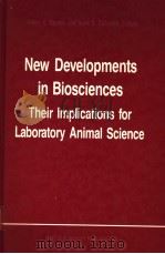 NEW DEVELOPMENTS IN BIOSCIENCES:THEIR IMPLICATIONS FOR LABORATORY ANIMAL SCIENCE 1988 PDF电子版封面 0898383544 ANTON C.BEYNEN AND HENK A.SOLL