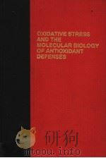 OXIDATIVE STRESS AND THE MOLECULAR BIOLOGY OF ANTIOXIDANT DEFENSES PDF电子版封面 0879695021 JOHN G.SCANDALIOS