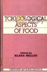 TOXICOLOGICAL ASPECTS OF FOOD PDF电子版封面 1851660801 KLARA MILLER