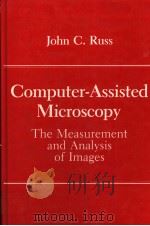 COMPUTER-ASSISTED MICROSCOPY THE MEASUREMENT AND ANALYSIS OF IMAGES PDF电子版封面 0306434105 JOHN C.RUSS