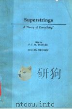 SUPERSTRINGS A THEORY OF EVERYTHING PDF电子版封面 0521354625 P.C.W.DAVIES JULIAN BROWN