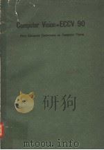 LECTURE NOTES IN COMPUTER SCIENCE COMPUTER VISION-ECCV 90 PDF电子版封面 354052522X O.FAUGERAS