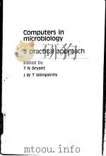 COMPUTERS IN MICROBIOLOGY PDF电子版封面 0199630143 T N BRYANT J W T WIMPENNY