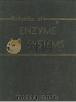 BEHAVIOR OF ENZYME SYSTEMS AN ANALYSIS OF KINETICS AND MECHANISM PDF电子版封面 JOHN M.REINER