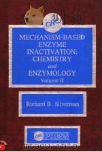 MECHANISM-BASED ENZYME INACTIVATION:CHEMISTRY AND ENZYMOLOGY VOLUMEⅡ PDF电子版封面 0849345448 RICHARD B.SILVERMAN