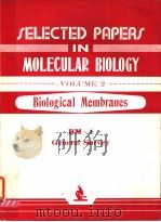 SELECTED PAPERS IN MOLECULAR BIOLOGY  VOLUME 2 BIOLOGICAL MEMBRANES BM-1 GENERAL SURVEY（ PDF版）