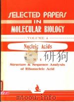 SELECTED PAPERS IN MOLECULAR BIOLOGY VOLUME 4 NUCLEIC ACIDS N-1 STRUCTURE AND SEQUENCE ANALYSIS OF PDF电子版封面