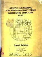 GENETIC ENGINEERING AND BIOTECHNOLOGY FIRMS WORLDWIDE DIRECTORY 1985 FOURTH EDITION PDF电子版封面