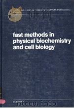 FAST METHODS IN PHYSICAL BIOCHEMISTRY AND CELL BIOLOGY PDF电子版封面 0444804706
