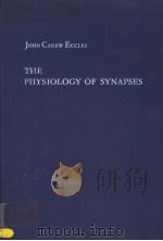 THE PHYSIOLOGY OF SYNAPSES PDF电子版封面 JOHN CAREW ECCIES