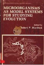 MICROORGANISMS AS MODEL SYSTEMS FOR STUDYING EVOLUTION PDF电子版封面 030641788X ROBERT P.MORTLOCK
