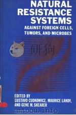 NATURAL RESISTANCE SYSTEMS AGAINST FOREIGN CELLS,TUMORS,AND MICROBES PDF电子版封面 0121997359 GUSTAVO CUDKOWICZ MAURICE LAN