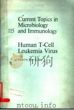 CURRENT TOPICS IN MICROBIOLOGY AND IMMUNOLOGY 115 HUMAN T-CELL LEUKEMIA VIRUS PDF电子版封面 354013963X PETER K.VOGT