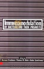 IMMUNOMODULATION BY BACTERIA AND THEIR PRODUCTS PDF电子版封面 0306408856 HERMAN FRIEDMAN THOMAS W.KLEI