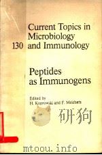 CURRENT TOPICS IN MICROBIOLOGY AND IMMUNOLOGY 130 PEPTIDES AS IMMUNOGENS PDF电子版封面 3540168923 H.KOPROWSKI AND F.MELCHERS
