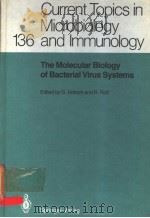 CURRENT TOPICS IN MICROBIOLOGY AND IMMUNOLOGY 136  THE MOLECULAR BIOLOGY OF BACTERIAL VIRUS SYSTEMS     PDF电子版封面  3540185135  G.HOBOM AND R.ROTT 