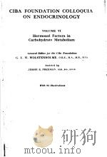 CIBA FOUNDATION COLLOQUIA ON ENDOCRINOLOGY VOLUME Ⅵ HORMONAL FACTORS IN CARBOHYDRATE METABOLISM PDF电子版封面 G.E.W.WOLSTENHOLME JESSIE S.F