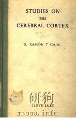 STUDIES ON THE CEREBRAL CORTEX     PDF电子版封面    S.RAMON Y CAJAL 