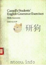 CASSELL‘S STUDENTS‘ ENGLISH GRAMMAR EXERCISES VITH ANSWERS PDF电子版封面 030431353X JAKE ALLSOP