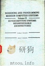 DESIGNING AND PROGRAMMING MODERN COMPUTER SYSTEMS VOLUME Ⅱ SUPERCOMPUTING SYSTEMS:RECONFIGURABLE ARC PDF电子版封面 0132014351 SVETLANA P.KARTASHEV STEVEN I