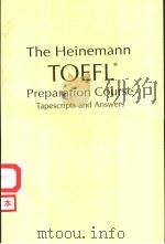THE HEINEMANN TOEFL PREPARATION COURSE TAPESCRIPTS AND ANSWERS PDF电子版封面 0435288423 M.KATHLEEN MAHNKE CAROLYN B.D
