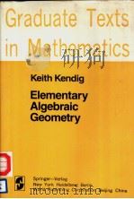 GRADUATE TEXTS IN MATHEMATICS ELEMENTARY ALGEBRAIC GEOMETRY PDF电子版封面 KEITH KENDIG