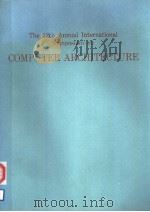 THE 12TH ANNUAL INTERNATIONAL SYMPOSIUM ON COMPUTER ARCHITECTURE PDF电子版封面 0818686340