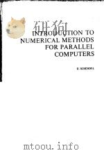INTRODUCTION TO NUMERICAL METHODS FOR PARALLEL COMPUTERS PDF电子版封面 085312597X