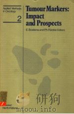 APPLIED METHODS IN ONCOLOGY 2 TUMOUR MARKERS:IMPACT AND PROSPECTS 1979 PDF电子版封面 0444800859 E.BOELSMA AND PH.RUMKE