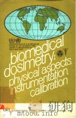 BIOMEDICAL DOSIMETRY:PHYSICAL ASPECTS,INSTRUMENTATION,CALIBRATION 1981 PDF电子版封面 9200102816