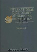 INTERNATIONAL DICTIONARY OF MEDICINE AND BIOLOGY  IN THREE VOLUMES  VOLUME Ⅲ（ PDF版）