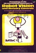PROCEEDINGS OF THE 5TH INTERNATIONAL CONFERENCE ON ROBOT VISION AND SENSORY CONTROLS ROVISEC 5 1985 PDF电子版封面 0444878688