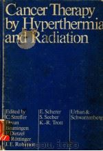 CANCER THERAPY BY HYPERTHERMIA AND RADIATION 1978 PDF电子版封面 0806717017