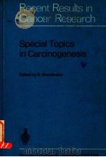 RECENT RESULTS IN CANCER RESEARCH SPECIAL TOPICS IN CARCINOGENESIS 1974 PDF电子版封面 3540064605 E.GRUNDMANN