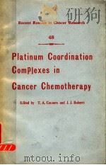 RECENT RESULTS IN CANCER RESEARCH 48 PLATINUM COORDINATION COMPLEXES IN CANCER CHEMOTHERAPY 1974 PDF电子版封面 0540067930 T.A.CONNORS AND J.J.ROBERTS