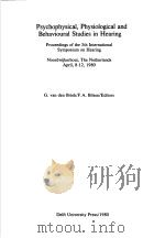 PSYCHOPHYSICAL,PHYSIOLOGICAL AND BEHAVIOURAL STUDIES IN HEARING:PROCEEDINGS OF THE 5TH INTERNATIONAL PDF电子版封面 9028607803 G.VAN DEN BRINK F.A.BILSEN