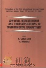 LOW-LEVEL MEASUREMENTS AND THEIR APPLICATIONS TO ENVIRONMENTAL RADIACTIVITY 1988 PDF电子版封面 9971504618