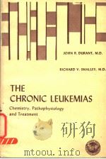 THE CHRONIC LEUKEMIAS CHEMISTRY，PATHOPHYSIOLOGY，AND TREATMENT（1972 PDF版）