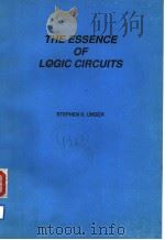 THE ESSENCE OF LOGIC CIRCUITS PDF电子版封面 0132840014 STEPHEN H.UNGER