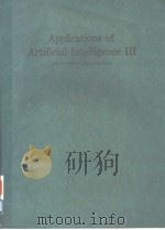 APPLICATIONS OF ARTIFICIAL INTELLIGENCE III 1986 PDF电子版封面 089252670X JOHN F.GILMORE