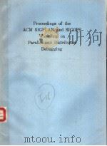 PROCEEDINGS OF THE ACM SIGPLAN AND SIGOPS WORKSHOP ON PARALLEL AND DISTRIBUTED DEBUGGING PDF电子版封面 0897912969