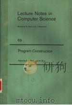 LECTURE NOTES IN COMPUTER SCIENCE 69 PROGRAM CONSTRUCTION PDF电子版封面 354009251X F.L.BAUER M.BROY