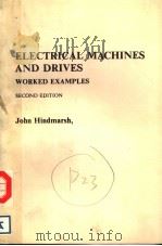 ELECTRICAL MACHINES AND DRIVES WORKED EXAMPLES SECOND EDITION 1985 PDF电子版封面 0080316840 JOHN HINDMARSH