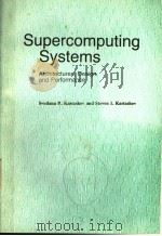 SUPERCOMPUTING SYSTEMS ARCHITECTURES,DESIGN,AND PERFORMANCE 1990 PDF电子版封面 0442256159