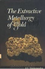 THE EXTRACTIVE METALLURGY OF GOLD PDF电子版封面 0442317972 J.C.YANNOPOULOS
