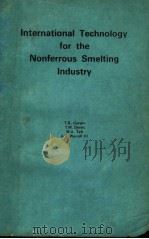 INTERNATIONAL TECHNOLOGY FOR THE NONFERROUS SMELTING INDUSTRY PDF电子版封面 0815508948 T.K.CORWIN T.W.DEVITT M.A.TA