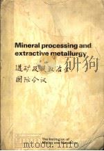 MINERAL PROCESSING AND EXTRACTIVE METALLURGY 1984 PDF电子版封面 0900488778